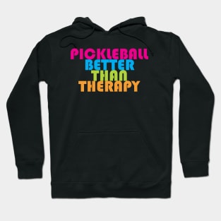 Pickleball better than Therapy Hoodie